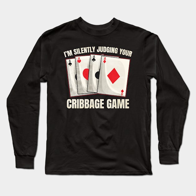 Cribbage Silently Judging Your Cribbage Game Long Sleeve T-Shirt by ChrisselDesigns